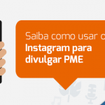  - Saiba como usar o Instagram para divulgar PME