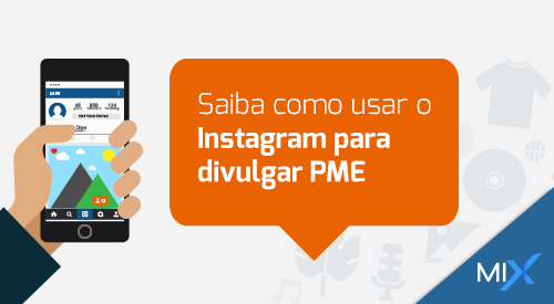  - Saiba como usar o Instagram para divulgar PME